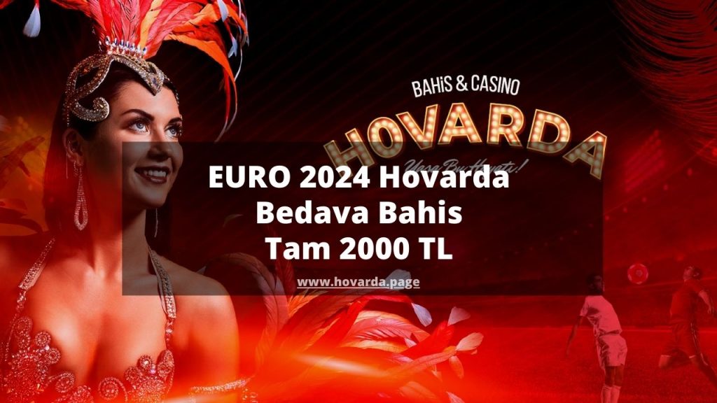 EURO 2024 Hovarda Bedava Bahis Tam 2000 TL